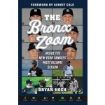 The Bronx Zoom: Inside the New York Yankees' Most Bizarre Season Hoch BryanPevná vazba – Zboží Mobilmania