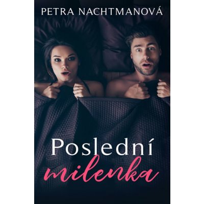 Poslední milenka - Nachtmanová Petra