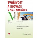 Tvořivost a inovace v práci manažera - Mikuláštík Milan – Hledejceny.cz