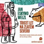 Třicet let na zlatém severu - Welzl Jan Eskymo – Zboží Dáma