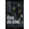 Kniha Hlava ako dôkaz - Peter Šloser