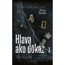 Hlava ako dôkaz - Peter Šloser