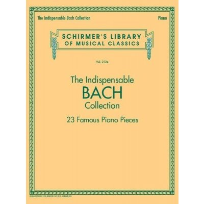 Schirmer's Library Of Musical Classics Vol. 2124 The Indispensable Bach Collection 23 Famous Piano Pieces noty na sólo klavír – Hledejceny.cz