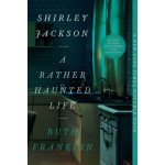 Shirley Jackson: A Rather Haunted Life - (Franklin Ruth)() – Hledejceny.cz