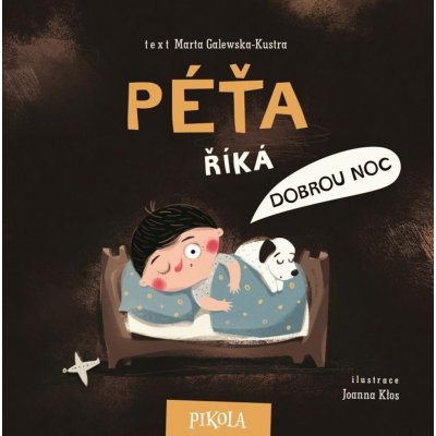 Péťa říká dobrou noc - Marta Galewska-Kustra – Hledejceny.cz