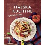 Italská kuchyně – Nejoblíbenější recepty - Kolektiv – Hledejceny.cz