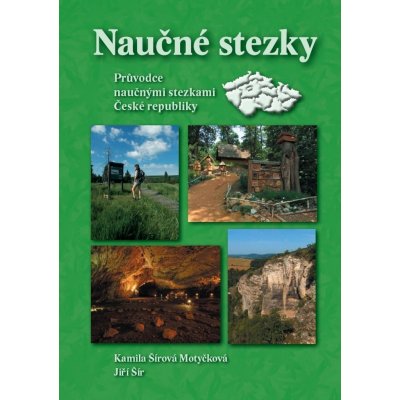 Naučné stezky - Průvodce naučnými stezkami České republiky - Šírová Motyčková Kamila, Šír Jiří – Zbozi.Blesk.cz