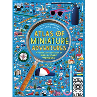 Atlas of Miniature Adventures: A pocket-sized... - Emily Hawkins, Lucy Letherland