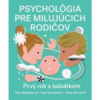Psychológia pre milujúcich rodičov - Jana Bašnáková, Eva Vavráková, Jana Zemandl, Daniela Olejníková (ilustrátor)