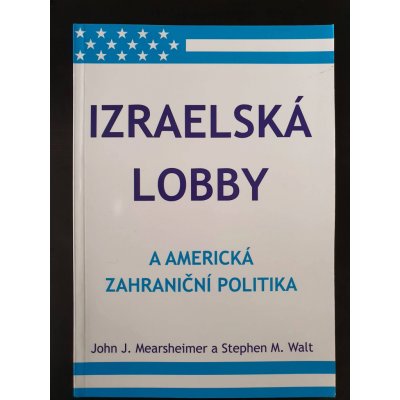 Izraelská lobby a americká zahraniční politika Kniha - Mearsheimer John J. – Zbozi.Blesk.cz
