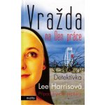 Vražda na Den práce -- Případ bývalé jeptišky - Lee Harrisová – Hledejceny.cz