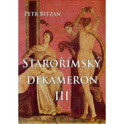 Starořímský dekameron III - Petr Bitzan – Zboží Mobilmania