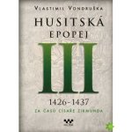 Husitská epopej III - Za časů císaře Zikmunda - Vlastimil Vondruška – Zboží Mobilmania