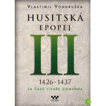 Husitská epopej III - Za časů císaře Zikmunda - Vlastimil Vondruška