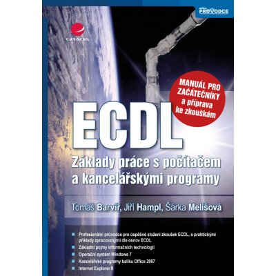 ECDL - manuál pro začátečníky a příprava ke zkouškám - Barvíř Tomáš, Melišová Šárka, Hampl Jiří – Hledejceny.cz