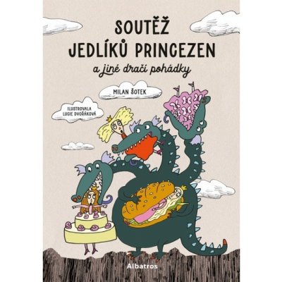 Soutěž jedlíků princezen a jiné dračí pohádky ALBATROS – Hledejceny.cz