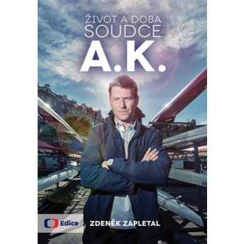 Život a doba soudce A. K. - Zdeněk Zapletal