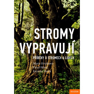 Stromy vypravují - Příběhy o stromech a lidech - Marie Hrušková