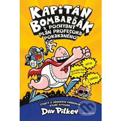Kapitán Bombarďák: Kapitán Bombarďák a pochybný plán profesora Pokakaného - Dav Pilkey