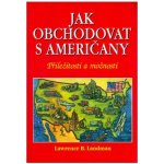 Jak obchodovat s Američany -- Příležitosti a možnosti - Lawrence B. Landman – Hledejceny.cz