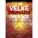 Velké špionážní operace. časů studené války - 1945-1965 - Karel Pacner - Daranus