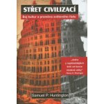 Střet civilizací -- Boj kultur a proměna světového řádu - Samuel P. Huntington – Sleviste.cz