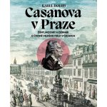 Casanova v Praze - Ženy, Mozart a zednáři, O životě velkého Itala v Čechách – Hledejceny.cz