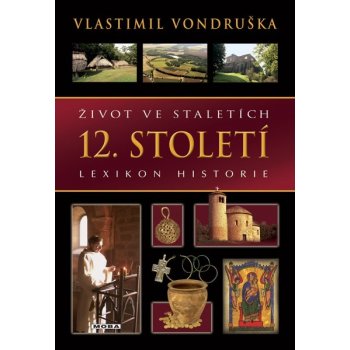 Život ve staletích - 12. století - Vlastimil Vondruška