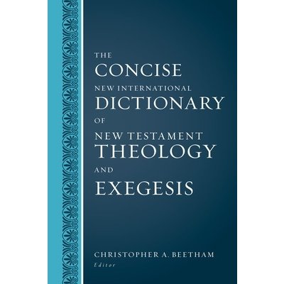 The Concise New International Dictionary of New Testament Theology and Exegesis Beetham Christopher A.Pevná vazba