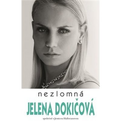 Nezlomná - Jelena Dokičová, Jessica Halloranová – Zbozi.Blesk.cz