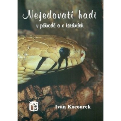 Nejedovatí hadi v přírdě a v teráriích - Ivan Kocourek – Zboží Mobilmania