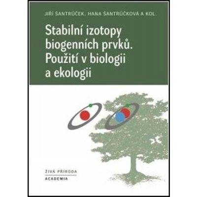 Stabilní izotopy biogenních prvků - Hana Šantrůčková