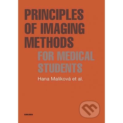 Principles of Imaging Methods for Medical Students - Hana Malíková, kolektiv