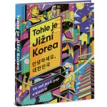 Tohle je Jižní Korea - Víc než jen k-pop a kimčchi – Zboží Dáma