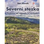 Severní stezka - Českem od západu k východu - Jan Hocek – Sleviste.cz