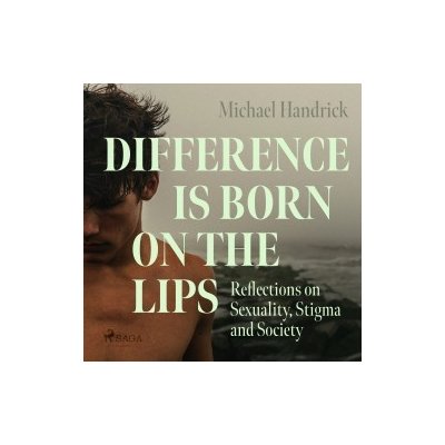 Difference is Born on the Lips: Reflections on Sexuality, Stigma and Society (EN) – Hledejceny.cz