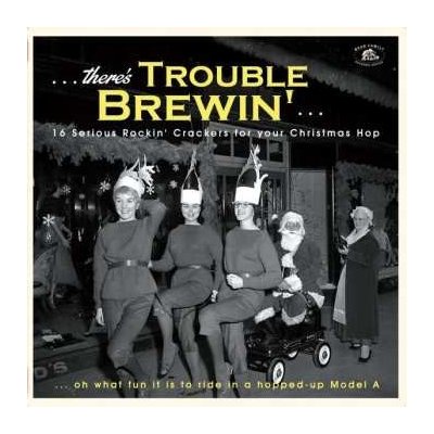 Various - There’s Trouble Brewin’ 16 Serious Rockin’ Crackers For Your Christmas Hop LP