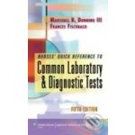 Nurse\'s Quick Reference to Common Laboratory and Diagnostic Tests - Marshall Barnett Dunning, Frances Talaska Fischbach – Hledejceny.cz