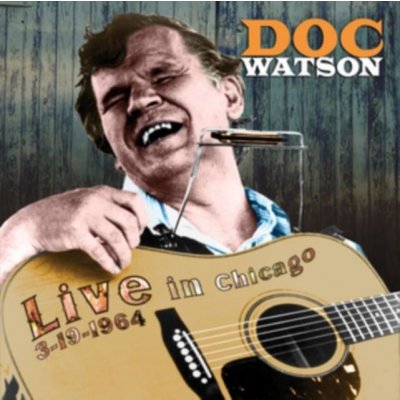 Doc Watson - Live In Chicago 3-19-1964 CD – Zboží Mobilmania