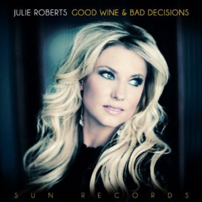 Roberts Julie - Good Wine & Bad Decisions – Zboží Mobilmania