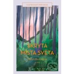 Skrytá místa světa - Ilustrovaný průvodce - Sarah Baxterová – Hledejceny.cz