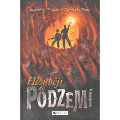 Hlouběji do Podzemí - Brian Willliams, Roderick Gordon – Hledejceny.cz