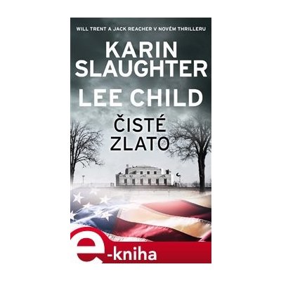 Čisté zlato. Will Trent a Jack Reacher v novém thrilleru - Karin Slaughter, Lee Child – Zboží Mobilmania