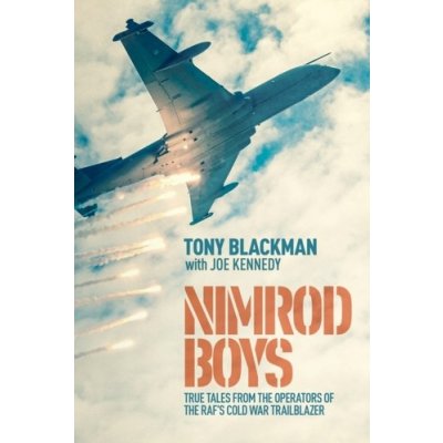 Nimrod Boys: True Tales from the Operators of the Raf's Cold War Trailblazer Blackman TonyPevná vazba