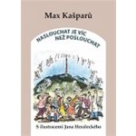 Naslouchat je víc než poslouchat - Max Kašparů – Hledejceny.cz