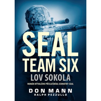 SEAL team six: Lov sokola - Don Mann – Hledejceny.cz