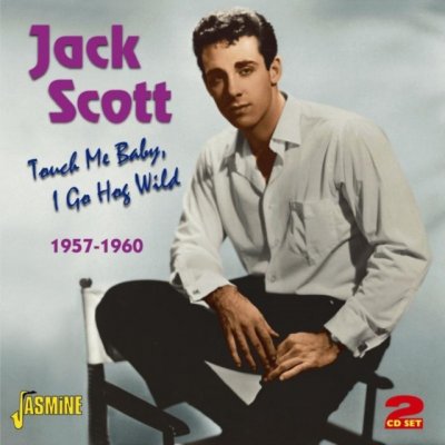 Scott Jack - Touch Me Baby, I Go Hog Wild 1957-1960 CD