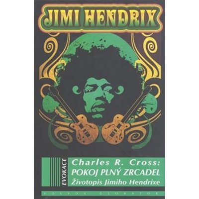 Pokoj plný zrcadel - Životopis Jimmiho Hendrixe - Charles R. Cross