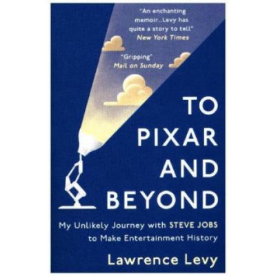 To Pixar and Beyond - Lawrence Levy – Hledejceny.cz