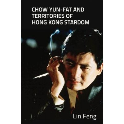 Chow Yun-Fat and Territories of Hong Kong Stardom – Hledejceny.cz